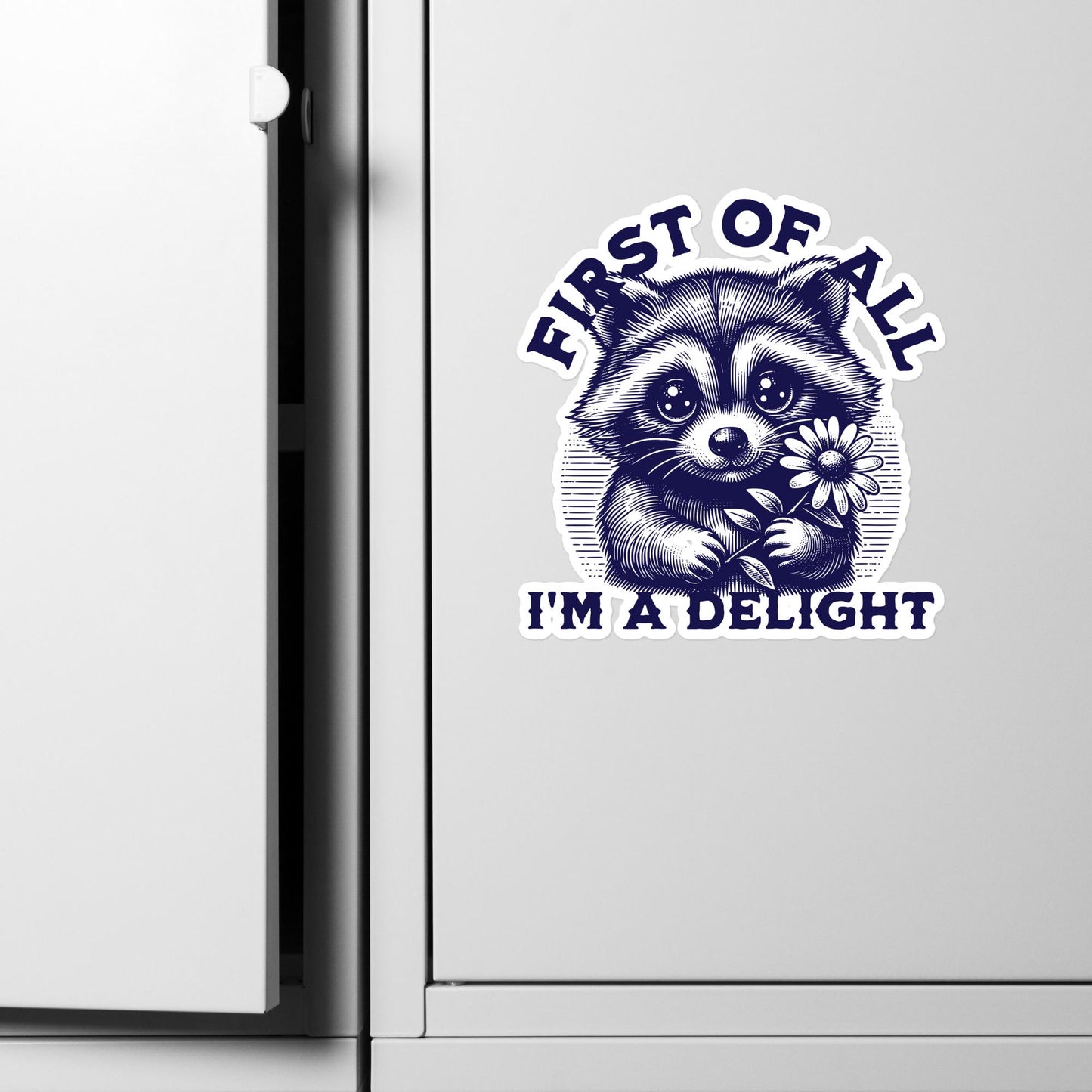 Raccoon Sticker "First of All I'm a Delight" Vinyl Decal, Water-Resistant Sticker