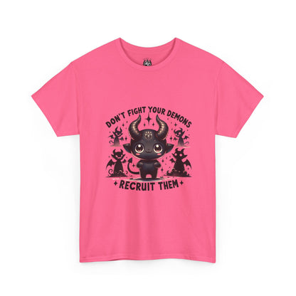 Don’t Fight Your Demons — Recruit Them T-Shirt