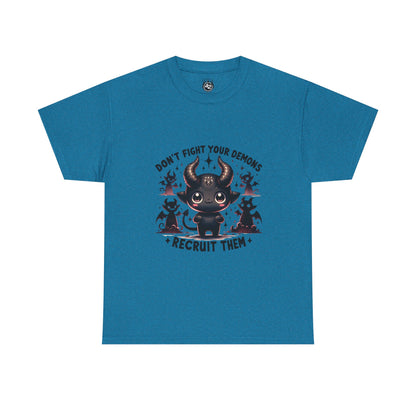 Don’t Fight Your Demons — Recruit Them T-Shirt