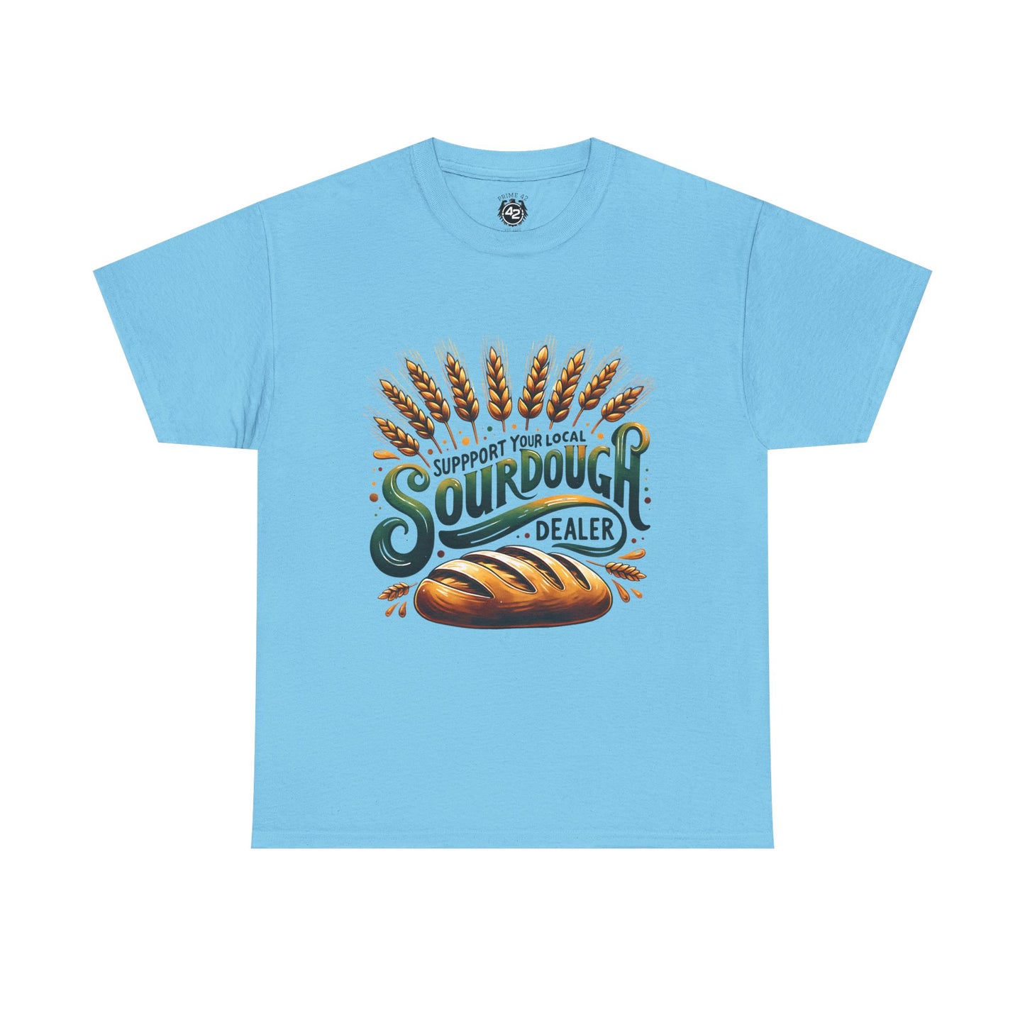 Support Your Local Sourdough Dealer T-Shirt