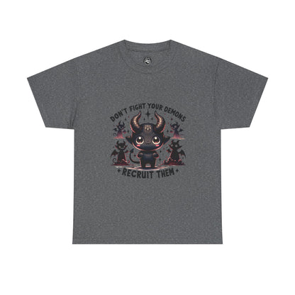 Don’t Fight Your Demons — Recruit Them T-Shirt