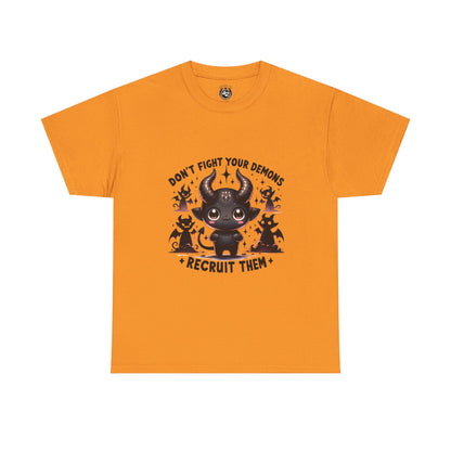Don’t Fight Your Demons — Recruit Them T-Shirt