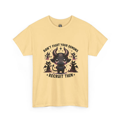 Don’t Fight Your Demons — Recruit Them T-Shirt