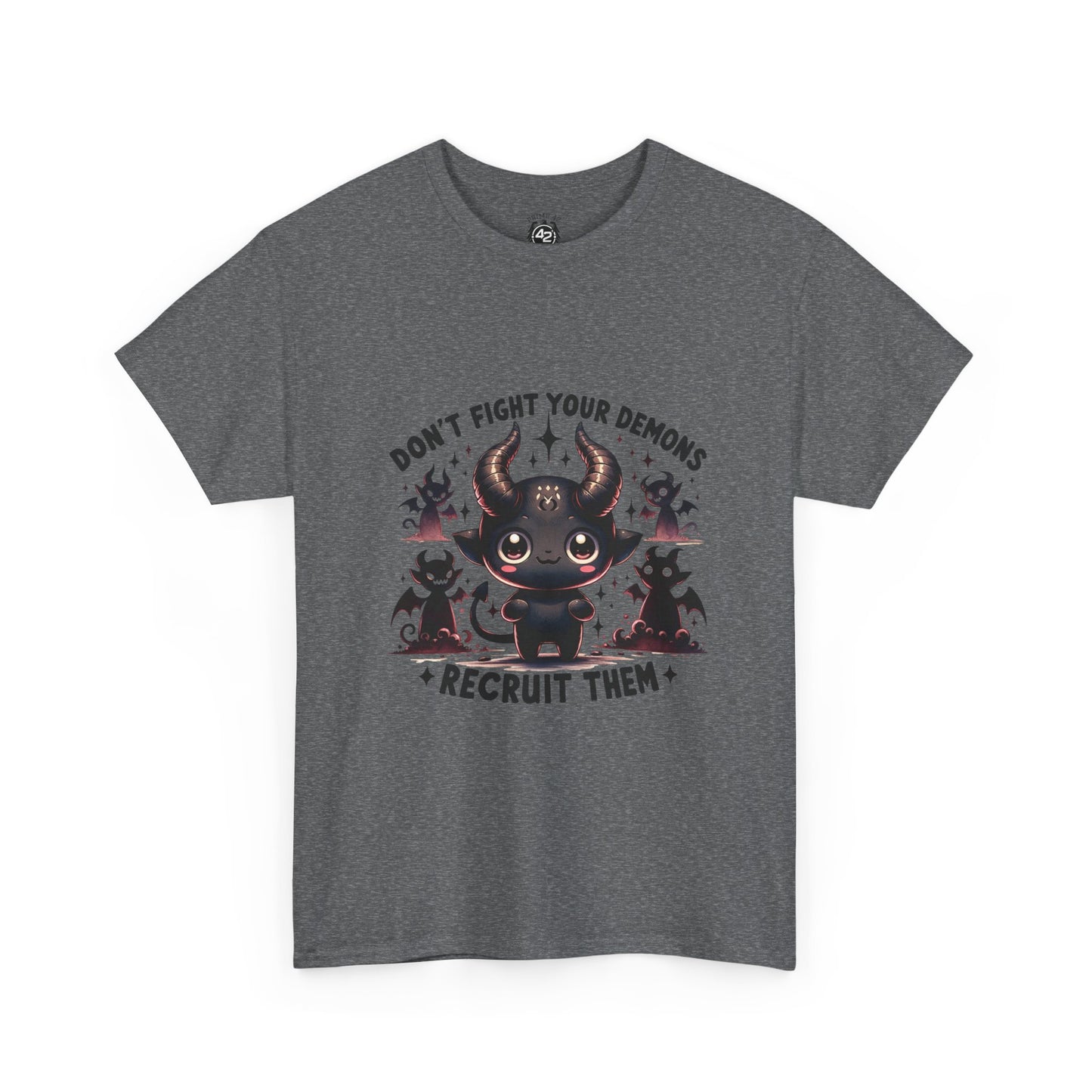Don’t Fight Your Demons — Recruit Them T-Shirt