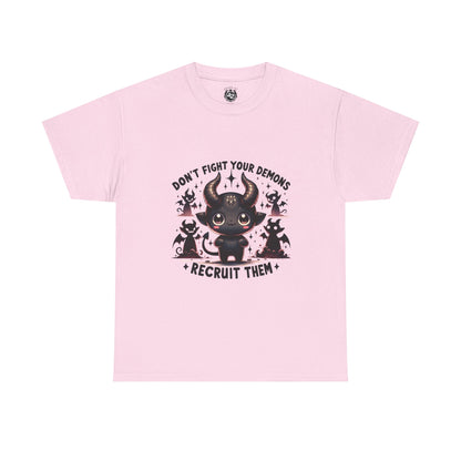 Don’t Fight Your Demons — Recruit Them T-Shirt