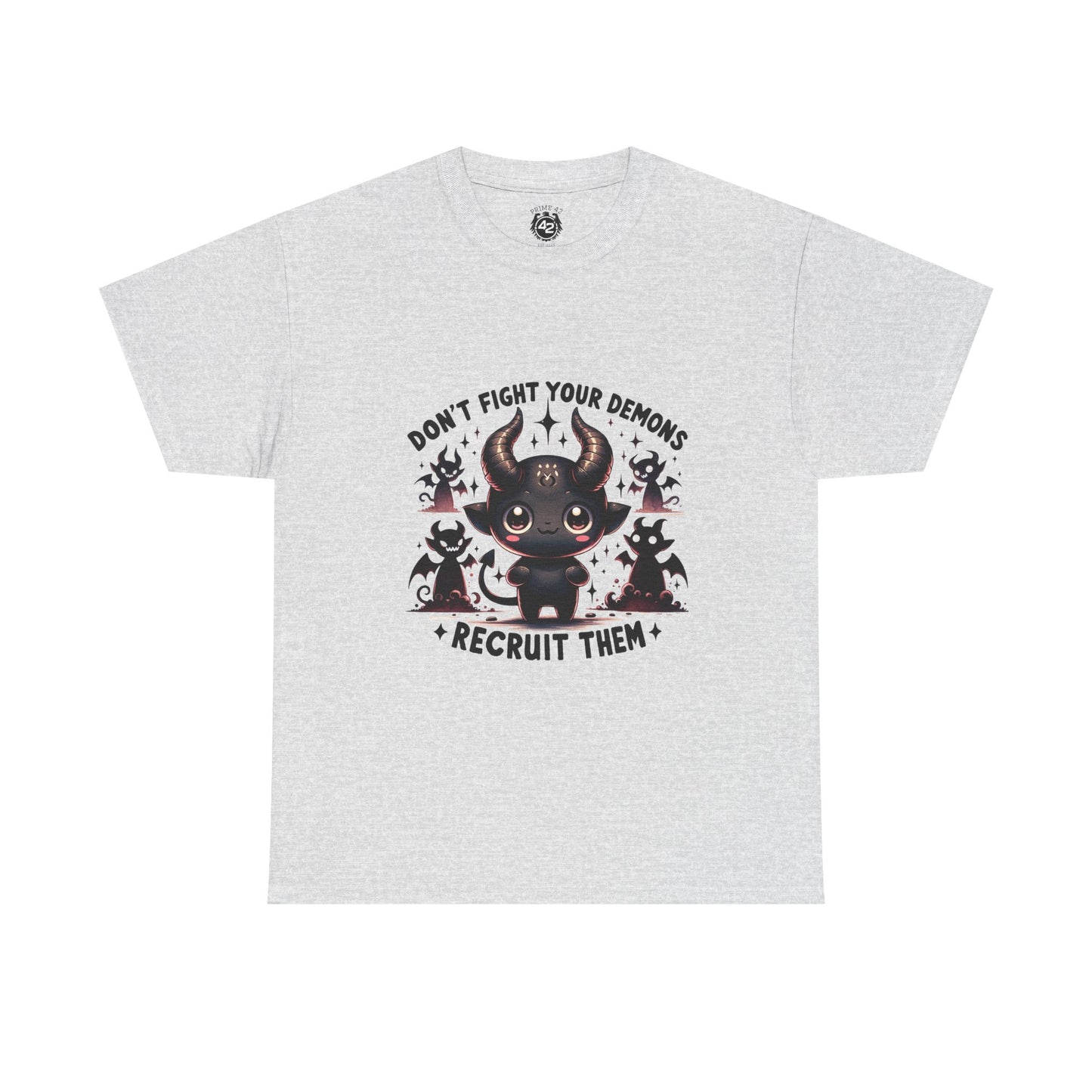 Don’t Fight Your Demons — Recruit Them T-Shirt