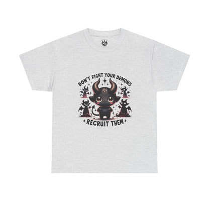 Don’t Fight Your Demons — Recruit Them T-Shirt