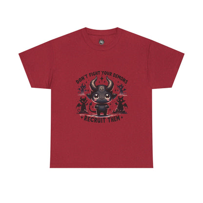 Don’t Fight Your Demons — Recruit Them T-Shirt