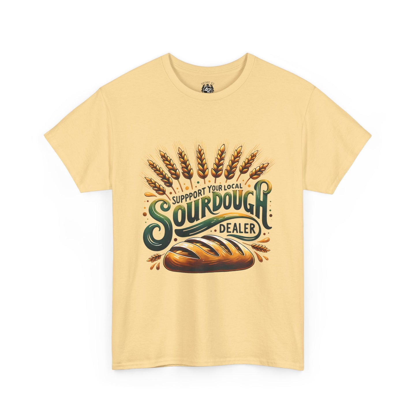 Support Your Local Sourdough Dealer T-Shirt