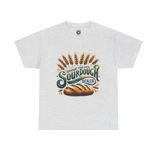 Support Your Local Sourdough Dealer T-Shirt