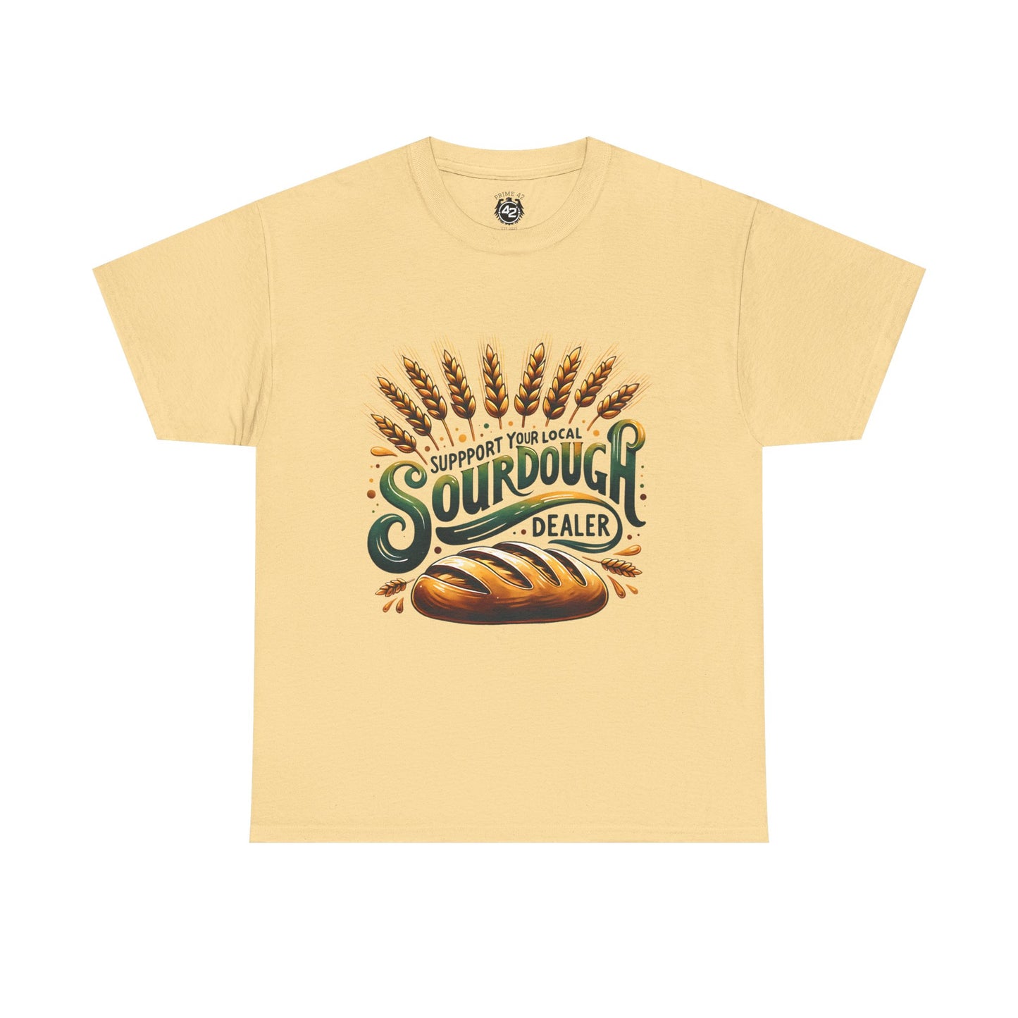 Support Your Local Sourdough Dealer T-Shirt