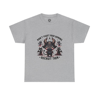 Don’t Fight Your Demons — Recruit Them T-Shirt