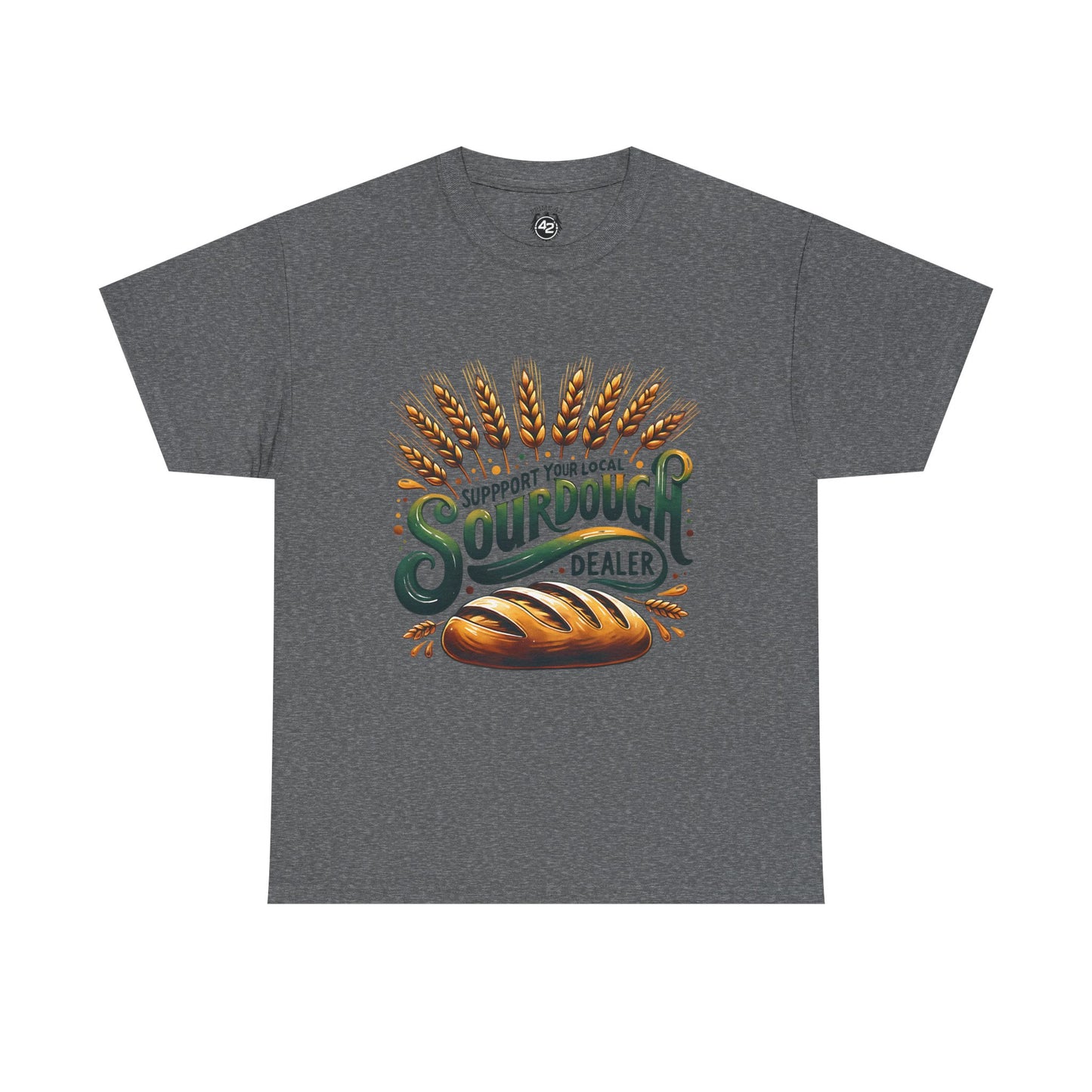 Support Your Local Sourdough Dealer T-Shirt