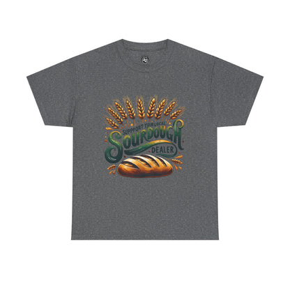 Support Your Local Sourdough Dealer T-Shirt