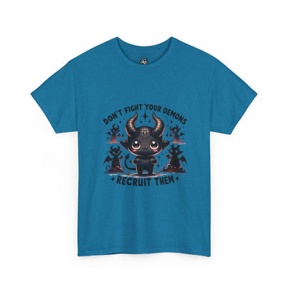 Don’t Fight Your Demons — Recruit Them T-Shirt