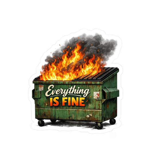 Dumpster Fire Sticker - "Everything Is Fine" Kiss-Cut Vinyl Decal