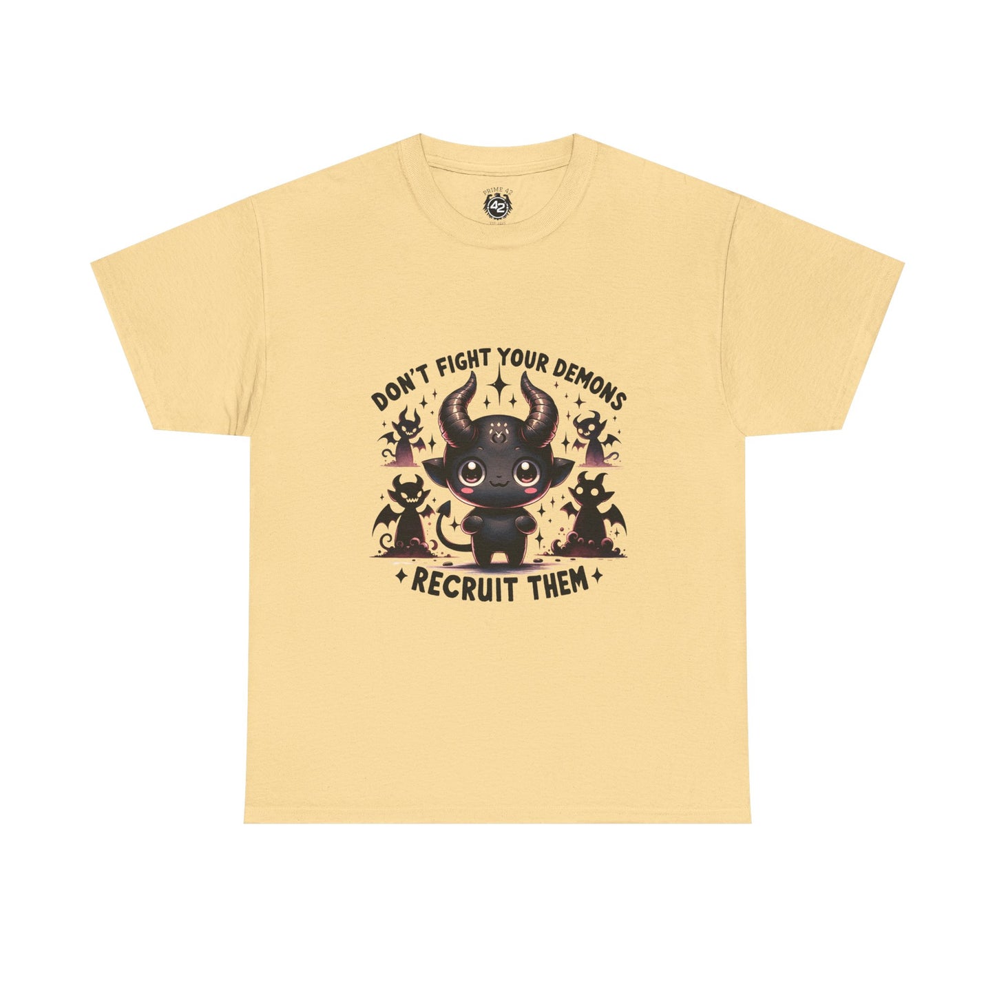 Don’t Fight Your Demons — Recruit Them T-Shirt