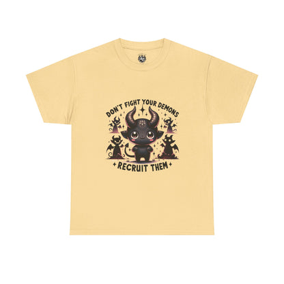 Don’t Fight Your Demons — Recruit Them T-Shirt