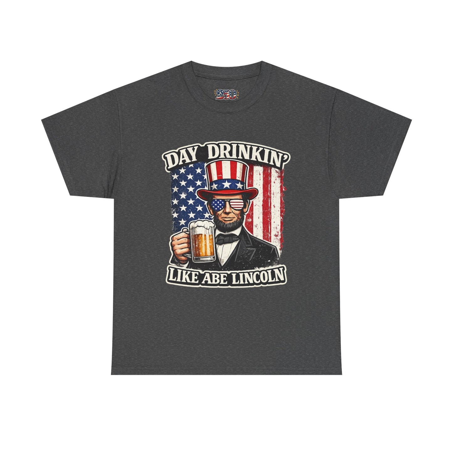 Day Drinking with Abe Lincoln Patriotic T-Shirt - 250th limited series