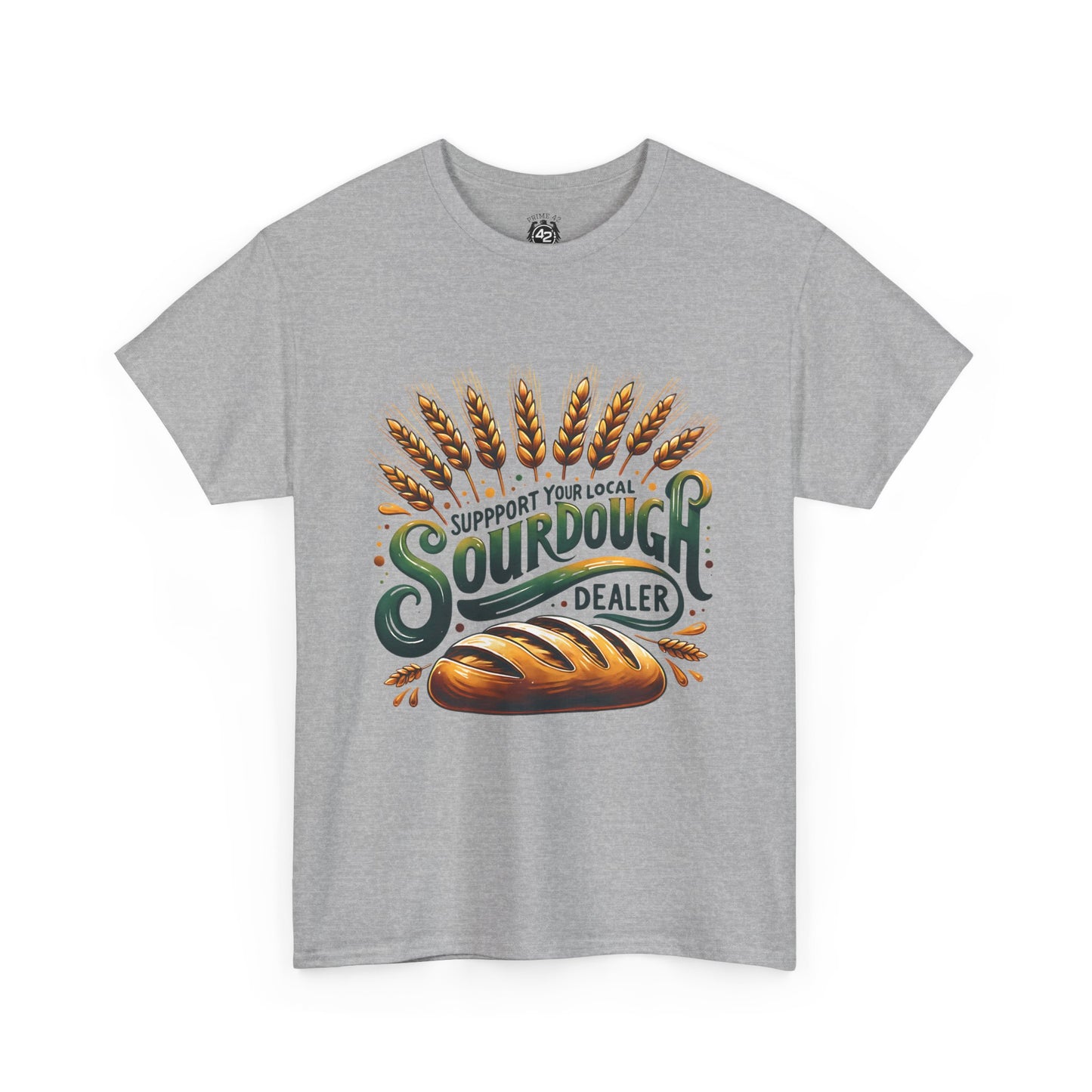 Support Your Local Sourdough Dealer T-Shirt