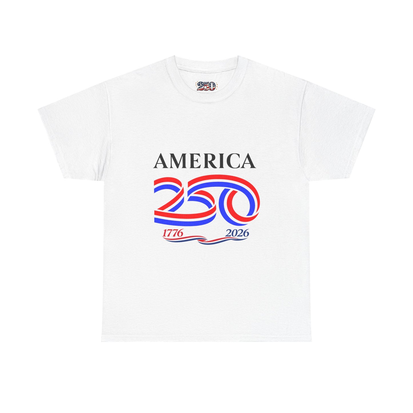 America 250 Anniversary Tee over ‘1776–2026' Patriotic Chest Print - 250th Limited Series