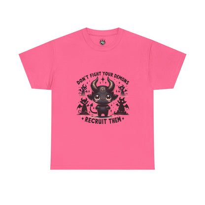 Don’t Fight Your Demons — Recruit Them T-Shirt