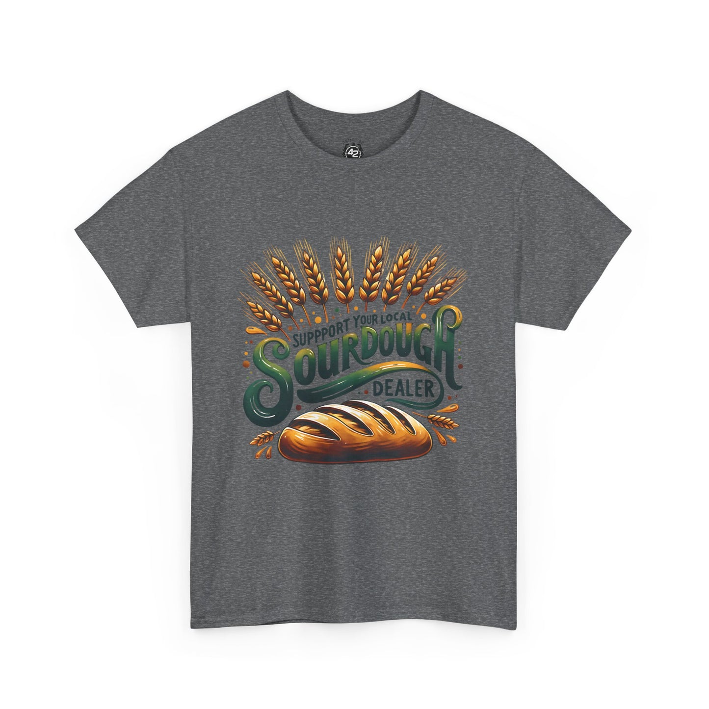 Support Your Local Sourdough Dealer T-Shirt