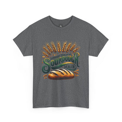 Support Your Local Sourdough Dealer T-Shirt