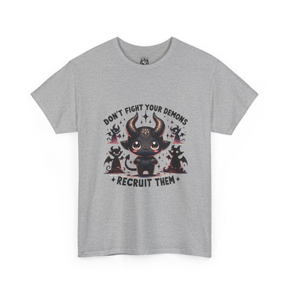 Don’t Fight Your Demons — Recruit Them T-Shirt
