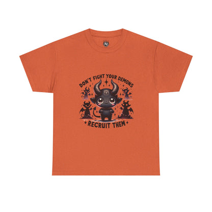 Don’t Fight Your Demons — Recruit Them T-Shirt