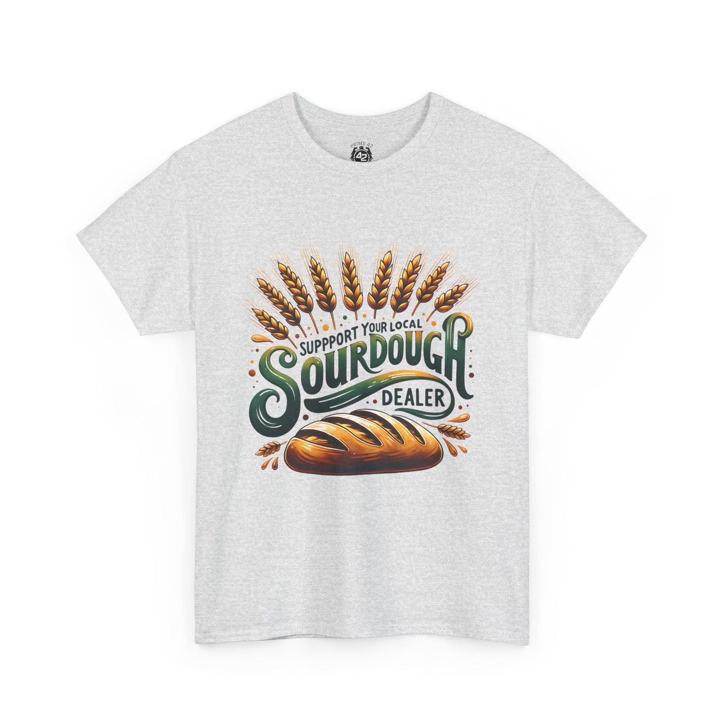 Support Your Local Sourdough Dealer T-Shirt