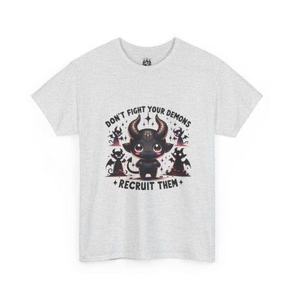 Don’t Fight Your Demons — Recruit Them T-Shirt