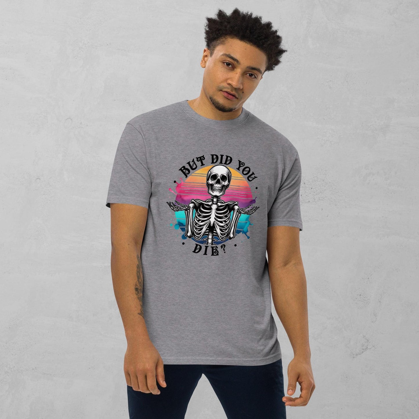 But Did You Die Skull T-Shirt: Heavyweight Cotton Streetwear Graphic Tee