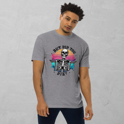 But Did You Die Skull T-Shirt: Heavyweight Cotton Streetwear Graphic Tee