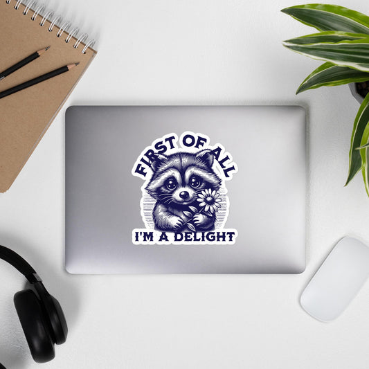 Raccoon Sticker  "First of All I'm a Delight" Vinyl Decal, Water-Resistant Sticker