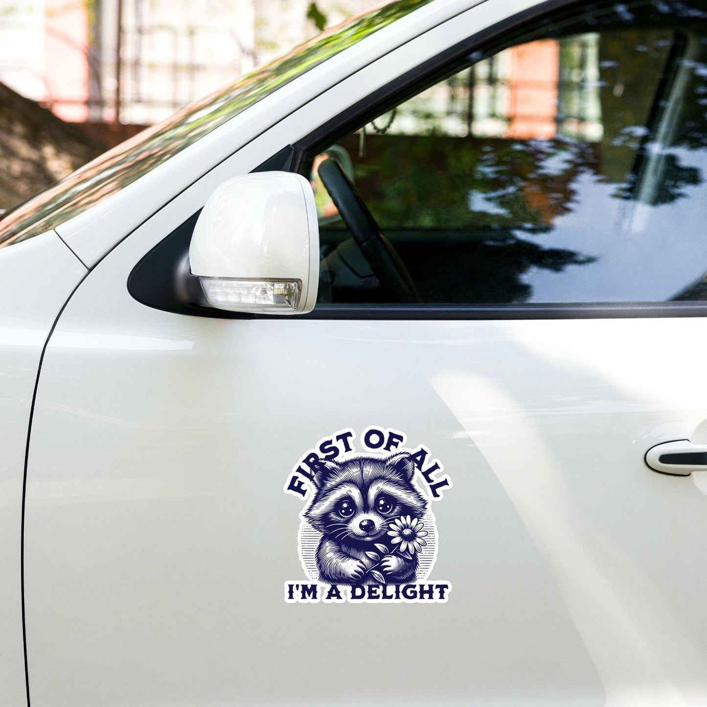 Raccoon Sticker  "First of All I'm a Delight" Vinyl Decal, Water-Resistant Sticker