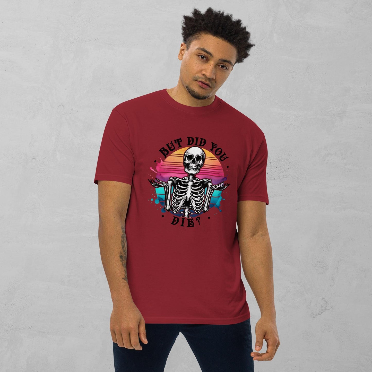 But Did You Die Skull T-Shirt: Heavyweight Cotton Streetwear Graphic Tee